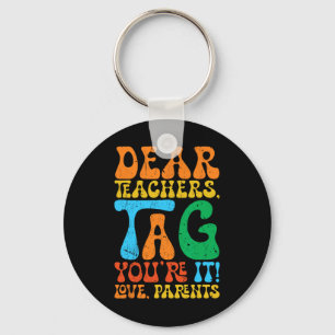 Dear Teachers Tag You're It Love Parents Back To S Key Ring