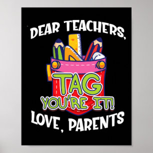 Dear Teachers Tag You're It Love Parents Back To S Poster