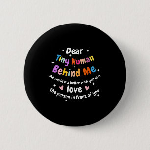Dear Tiny Human Behind Me, Funny Teacher Parents S 6 Cm Round Badge