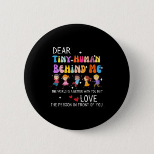 Dear Tiny Human Behind Me, Funny Teacher Parents S 6 Cm Round Badge