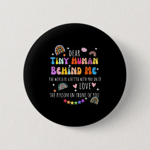 Dear Tiny Human Behind Me, Funny Teacher Parents S 6 Cm Round Badge
