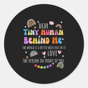 Dear Tiny Human Behind Me, Funny Teacher Parents S Classic Round Sticker