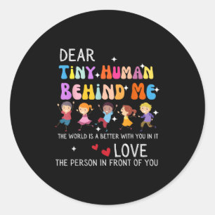 Dear Tiny Human Behind Me, Funny Teacher Parents S Classic Round Sticker