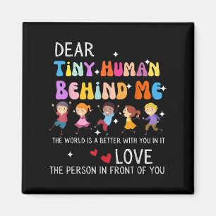 Dear Tiny Human Behind Me, Funny Teacher Parents S Magnet