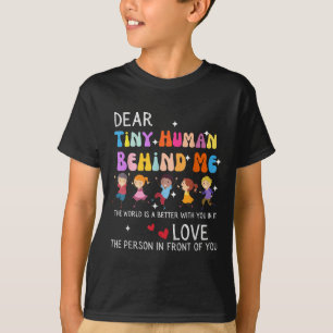 Dear Tiny Human Behind Me, Funny Teacher Parents S T-Shirt
