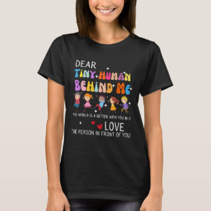 Dear Tiny Human Behind Me, Funny Teacher Parents S T-Shirt