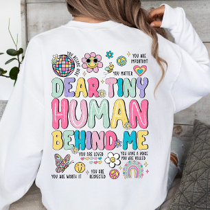Dear Tiny Human Behind Me Inspirational Sweatshirt