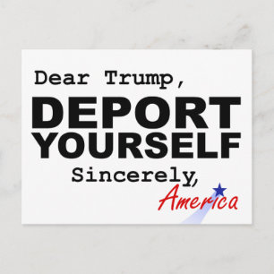 Dear Trump, DEPORT YOURSELF Postcard   Resistance
