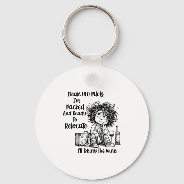 Dear Ufo Lots I'm Packed And Ready To Relocate I'l Key Ring (Front)