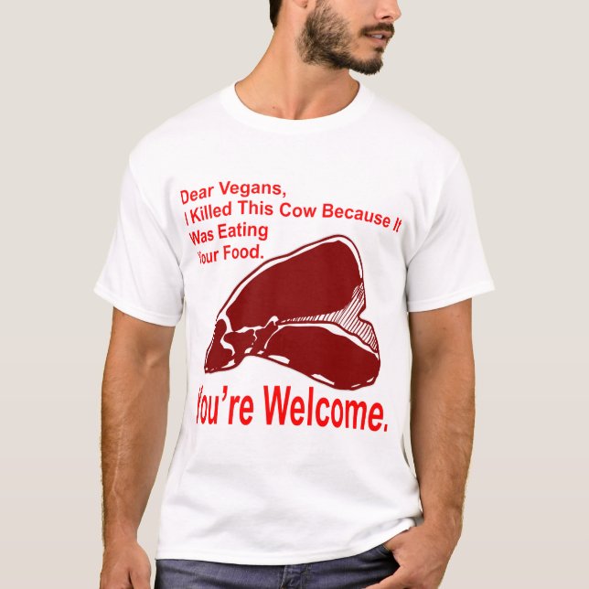 Dear Vegan I Killed This Cow Because It Was Eating T-Shirt (Front)