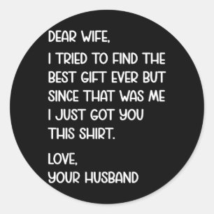Dear Wife Quote Funny Sarcastic Humour Joke From Classic Round Sticker