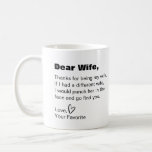 Dear Wife, thanks for being my wife funny humor Coffee Mug<br><div class="desc">This is a great gift for your wife,  which will surely make her laugh. Text and font can be changed to your preference. If you need any assistance customizing your product,  please contact me through my store and I will be happy to help.</div>