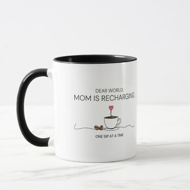 Dear World Mum Is Recharging Coffee Quote Mug (Left)