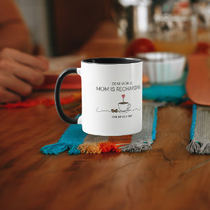 Dear World Mum Is Recharging Coffee Quote Mug