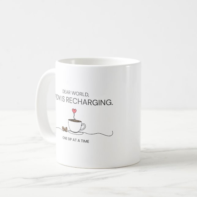 Dear World Mum Is Recharging Coffee Quote Mug (Front Left)