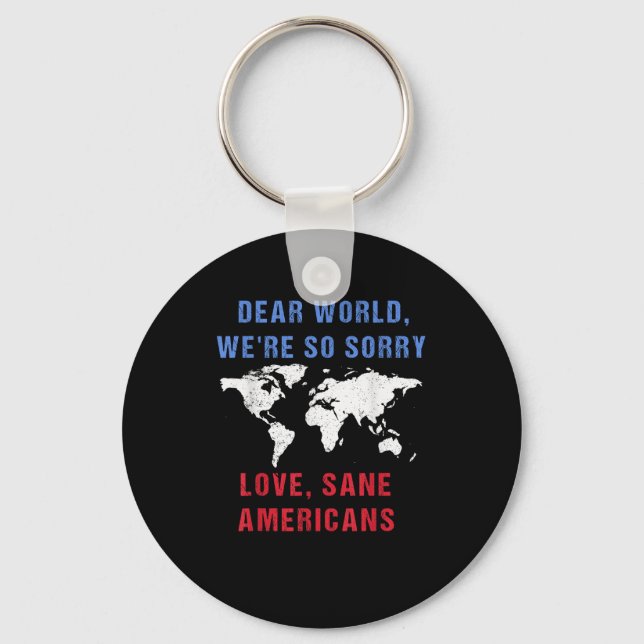 Dear World We Are So Sorry For Americans  Key Ring (Front)
