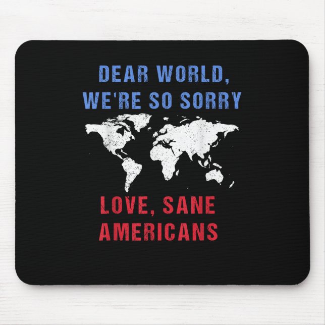Dear World We Are So Sorry For Americans  Mouse Mat (Front)