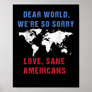 Dear World We Are So Sorry For Americans Poster