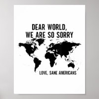 Dear World We Are So Sorry Love Sane Americans