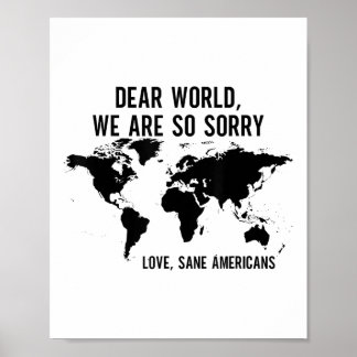 Dear World We Are So Sorry Love Sane Americans  Poster