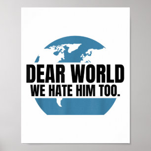 Dear World We Hate Him Too  Poster