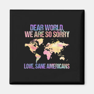 Dear World We’re Sorry Political Statement For Cha Magnet
