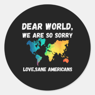 Dear World Were So Sorry Classic Round Sticker