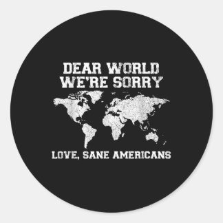 Dear World Were Sorry We Apologise Funny  Classic Round Sticker