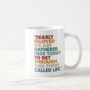Dearly Beloved We Are Gathered Here Today Insred Q Coffee Mug