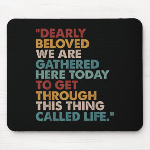 Dearly Beloved We Are Gathered Here Today Insred Q Mouse Mat