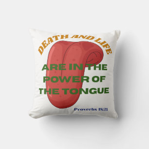 Death and Life are in the Power of the Tongue  Cushion