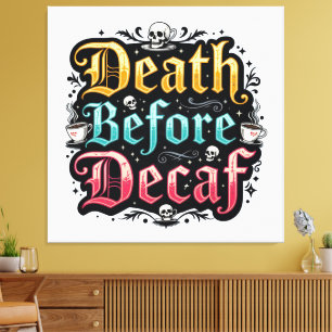 Death Before Decaf Canvas Print