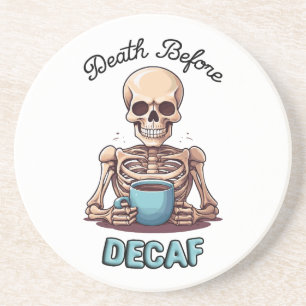 Death before decaf; coffee addict coaster