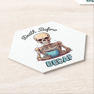 Death before decaf; coffee addict paper coaster