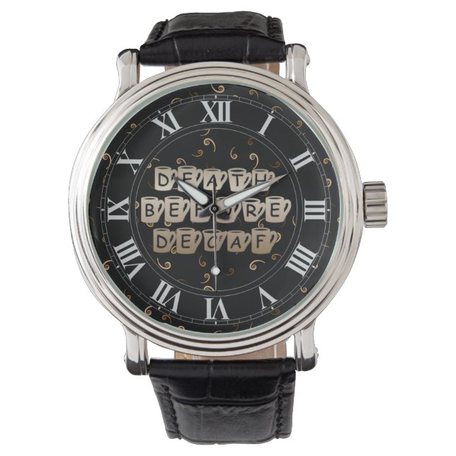 Death Before Decaf Coffee Humour Wrist Watch (Front)