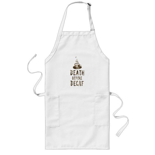 death before decaf coffee long apron (Front)
