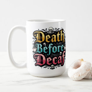 Death Before Decaf Coffee Mug