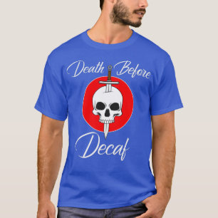 Death Before Decaf Coffee - Skull Sword - Lover T-Shirt