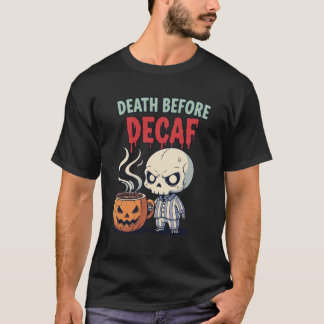 Death Before Decaf Cute Skull Coffee  T-Shirt