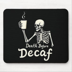 Death Before Decaf Funny Skeleton Coffee Lover Hal Mouse Mat