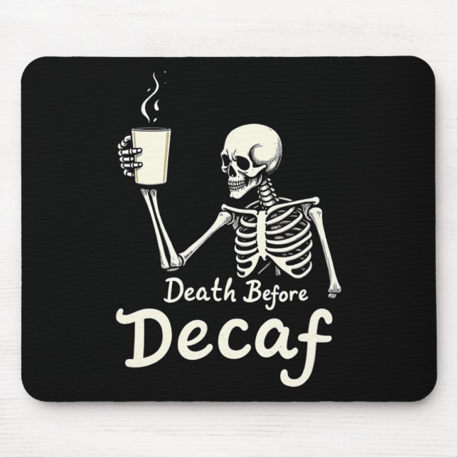 Death Before Decaf Funny Skeleton Coffee Lover Hal Mouse Mat (Front)