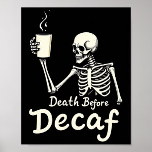 Death Before Decaf Funny Skeleton Coffee Lover Hal Poster