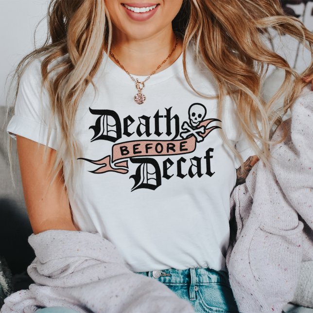 Death Before Decaf Skull Typography T-Shirt (Creator Uploaded)