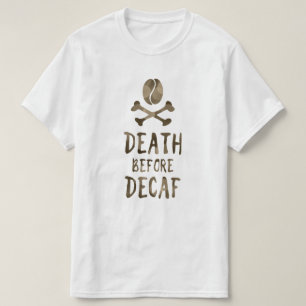 death before decaf T-Shirt