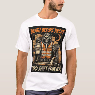 Death Before Decaf Third Shift Forever Warehouse R T-Shirt