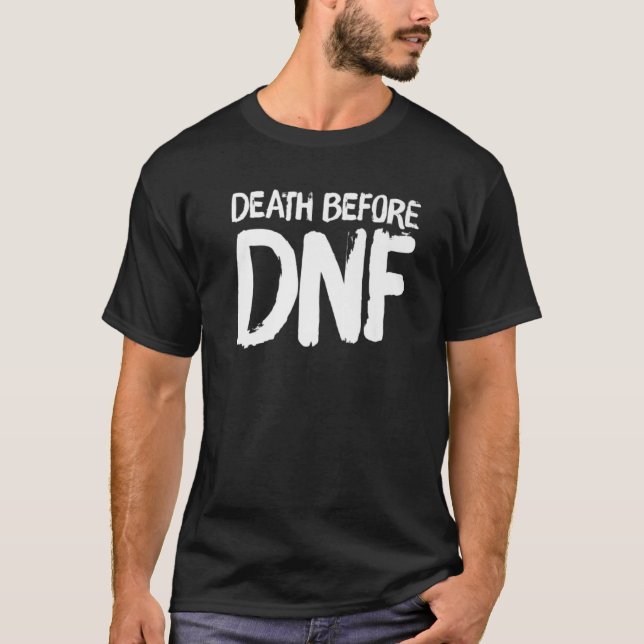 Death before DNF  marathon running themed T-Shirt (Front)