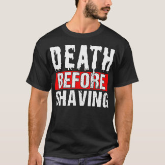 Death Before Shaving 1 T-Shirt