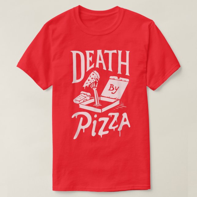Death by Pizza funny  T-Shirt (Design Front)