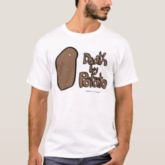 Death by Potato T-Shirt