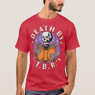 Death By TBR To Be Read Skeleton Reading Book Book T-Shirt